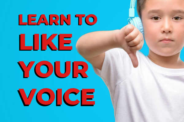 Learn to like your voice