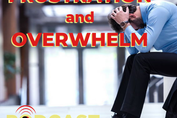 Overcome frustration and overwhelm