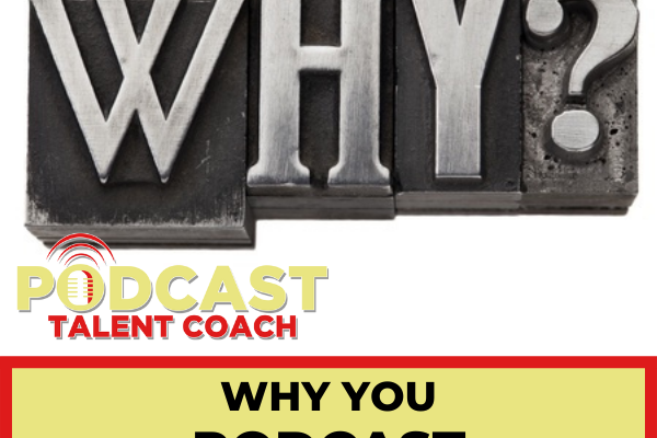 Why you podcast